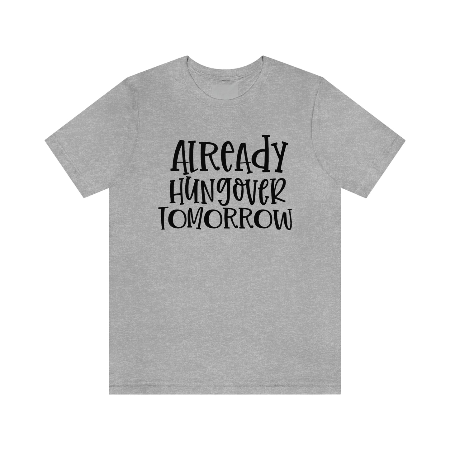Already Hungover Tomorrow Shirt