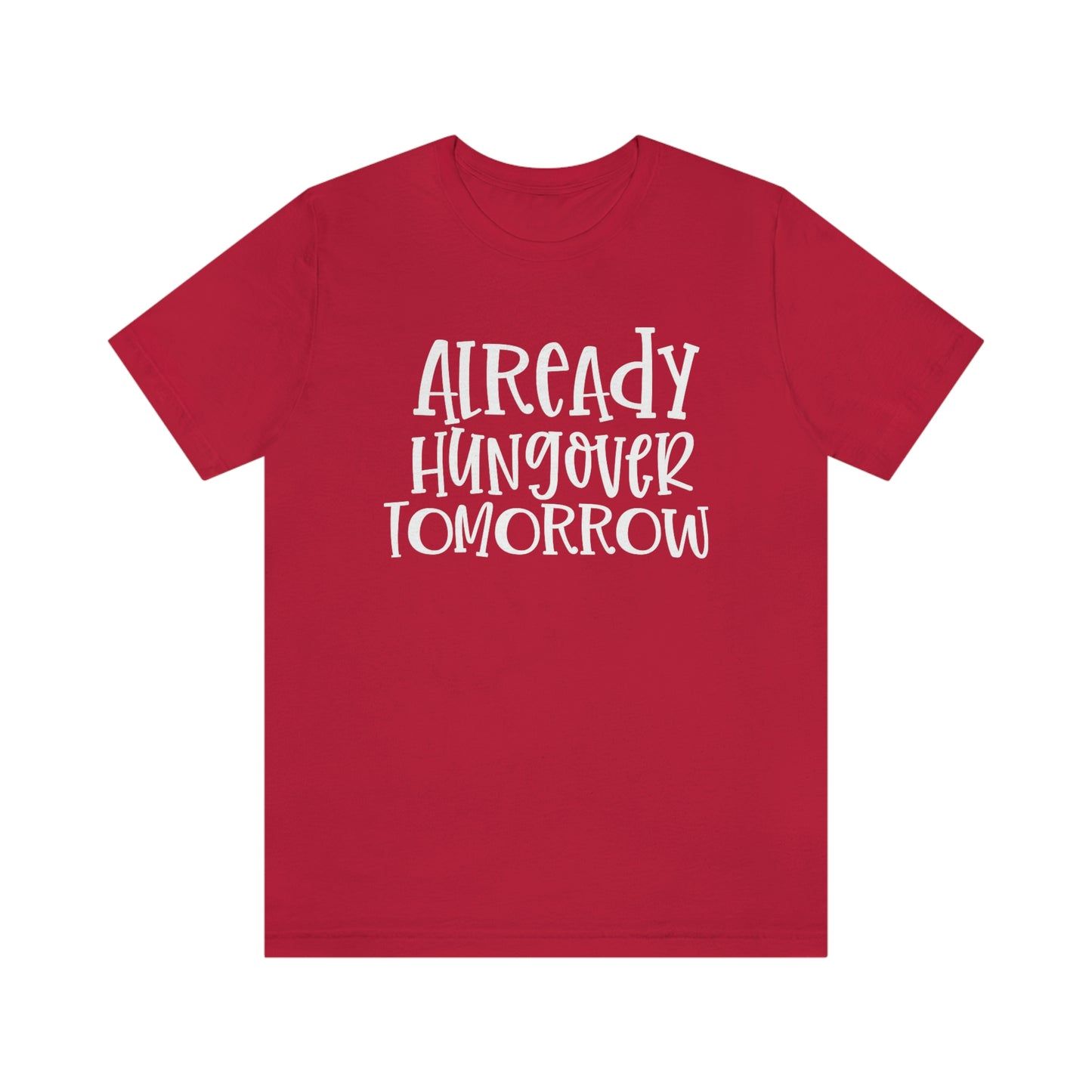 Already Hungover Tomorrow Shirt